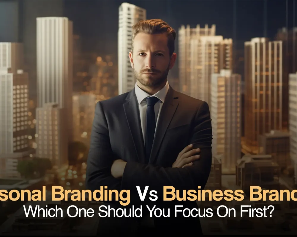 Personal Branding vs Business Branding: Which One Should You Focus On First?